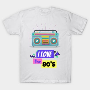 I Love The 80's T-Shirt